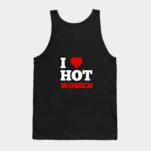 I Love Hot Women Tank Top